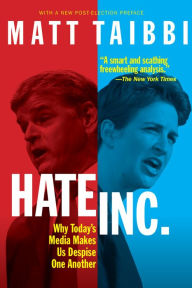 Download Best sellers eBook Hate, Inc.: Why Today's Media Makes Us Despise One Another by Matt Taibbi