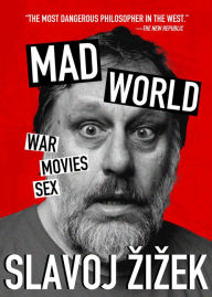 Free download of e-book in pdf format Mad World: War, Movies, Sex by Slavoj Zizek CHM (English Edition)