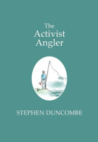 Title: The Activist Angler, Author: Stephen Duncombe