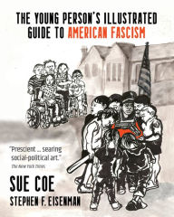 Title: The Young Person's Illustrated Guide to American Fascism, Author: Sue Coe