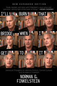 I'll Burn That Bridge When I Get to It: Heretical Thoughts on Identity Politics, Cancel Culture, and Academic Freedom