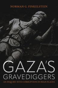 Gaza's Gravediggers: An Inquiry into Corruption in High Places