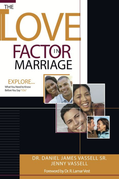 The Love Factor in Marriage: Explore What You Need to Know Before You Say, 