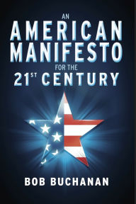 Title: An American Manifesto for the 21st Century, Author: Bob Buchanan