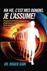 Title: Ma Vie, C'est Mes Ognons, Je L'assume !, Author: Dr. Roger Gian