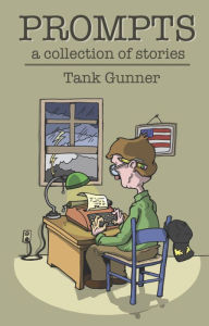 Title: Prompts - A Collection of Stories, Author: Tank Gunner