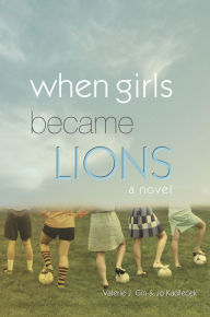 Title: When Girls Became Lions, Author: Valerie J. Gin