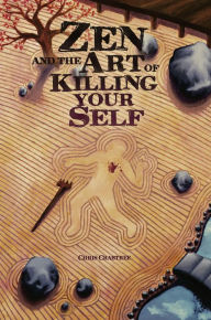 Title: Zen and the Art of Killing Your Self, Author: Chris Crabtree