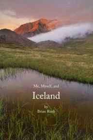 Title: Me, Myself, And Iceland, Author: Brian Rueb