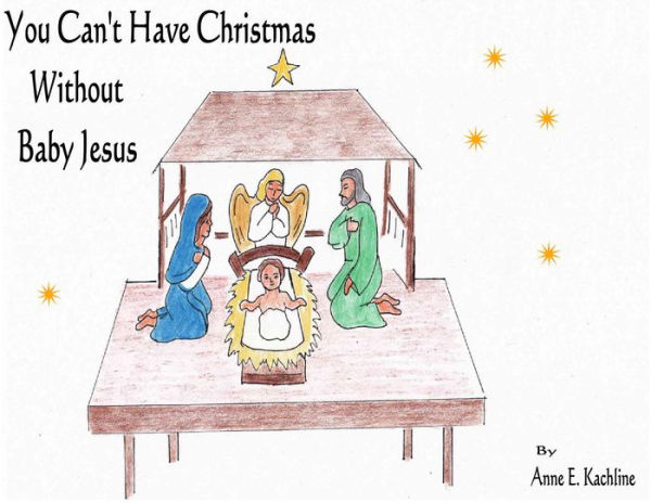You Can't Have Christmas Without Baby Jesus