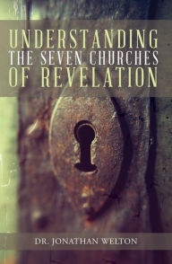 Title: Understanding the Seven Churches of Revelation, Author: Jonathan Welton