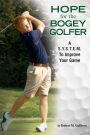 Hope for the Bogey Golfer: A S.Y.S.T.E.M. to Improve Your Game
