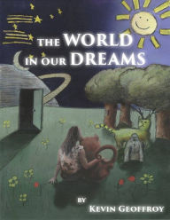Title: The World in Our Dreams, Author: Kevin Geoffroy
