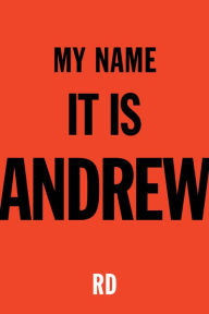 Title: My Name It Is Andrew, Author: RD