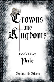 Title: Crowns and Kingdoms Pale, Author: Norris Bloom