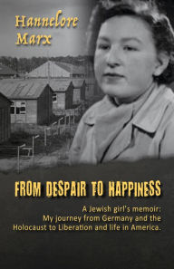 Title: From Despair to Happiness, Author: Hannelore Marx