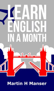 Title: Learn English in a Month, Author: Martin H Manser