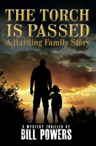 Title: The Torch Is Passed: A Harding Family Story, Author: Bill Powers