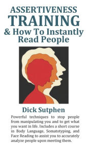 Title: Assertiveness Training: & How to Instantly Read People, Author: Dick Sutphen