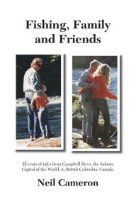 Title: Fishing, Family and Friends, Author: Neil Cameron