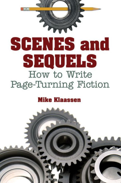 Scenes and Sequels: How to Write Page-Turning Fiction