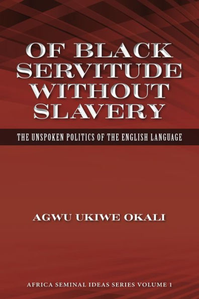 Of Black Servitude Without Slavery: The Unspoken Politics of the English Language