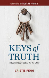 Title: Keys of Truth: Unlocking God's Design for the Sexes, Author: Cristie Penn