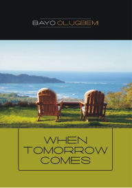 Title: When Tomorrow Comes, Author: Bayo Olugbemi