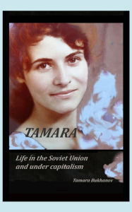 Title: Tamara Life in the Soviet Union and Under Capitalism, Author: Tamara Bukhanov