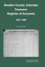 Boulder County, Colorado Treasurer, Register of Accounts, 1867-1880: An Annotated Index