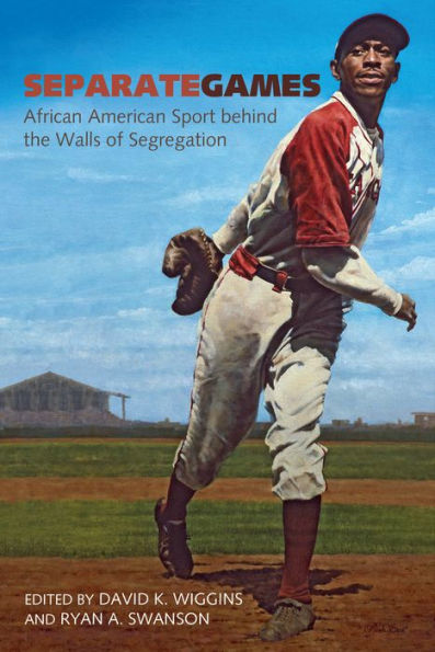 Separate Games: African American Sport behind the Walls of Segregation