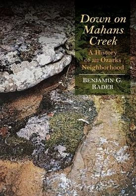 Down on Mahans Creek: A History of an Ozarks Neighborhood