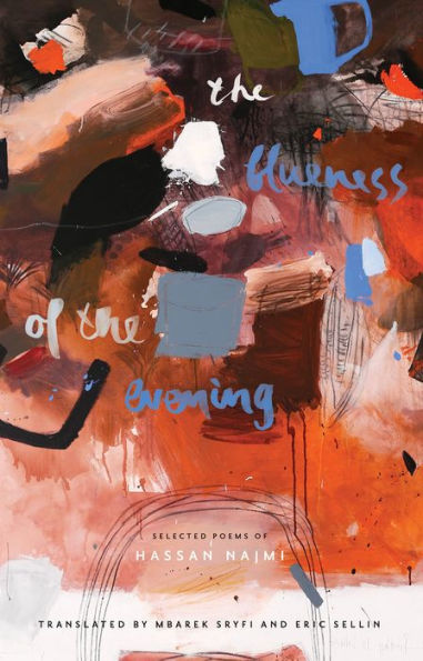 the Blueness of Evening: Selected Poems Hassan Najmi