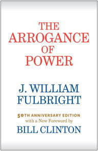 Title: The Arrogance of Power, Author: J. William Fulbright