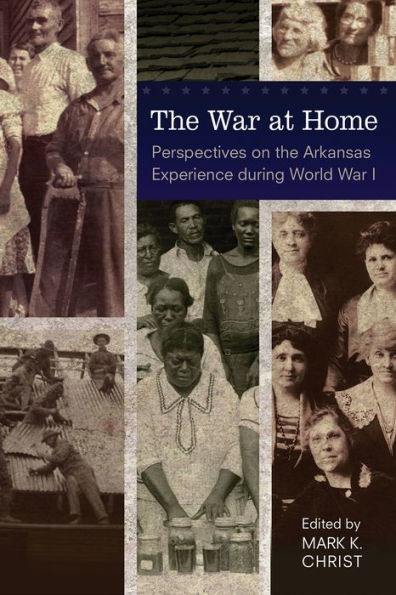 the War at Home: Perspectives on Arkansas Experience during World I