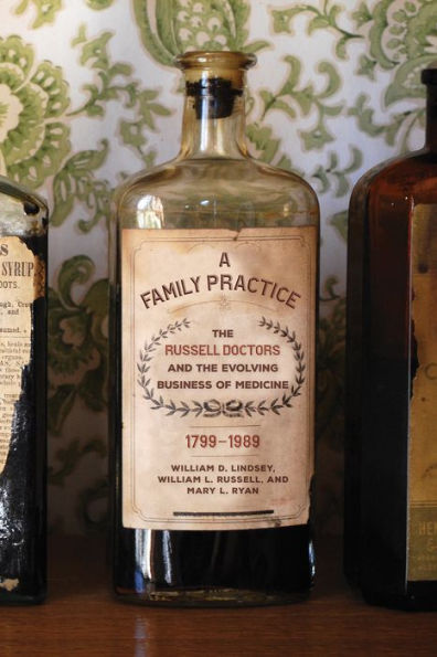 A Family Practice: the Russell Doctors and Evolving Business of Medicine, 1799-1989