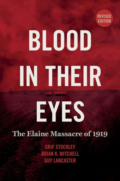 Blood Their Eyes: The Elaine Massacre of 1919