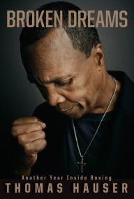 Title: Broken Dreams: Another Year Inside Boxing, Author: Thomas Hauser