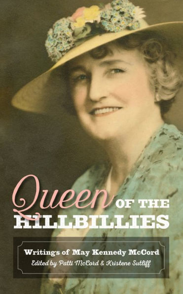 Queen of The Hillbillies: Writings May Kennedy McCord