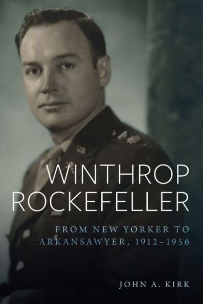 Winthrop Rockefeller: From New Yorker to Arkansawyer, 1912-1956