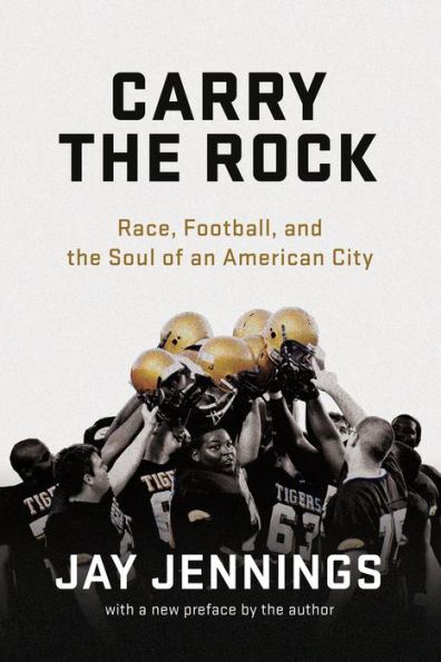 Carry the Rock: Race, Football, and Soul of an American City