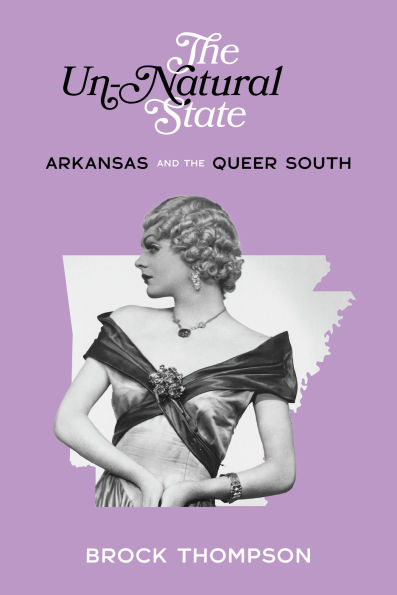 the Un-Natural State: Arkansas and Queer South