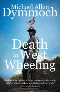 Title: Death in West Wheeling, Author: Michael Allen Dymmoch