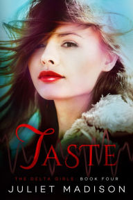 Title: Taste: The Delta Girls - Book Four, Author: Juliet Madison