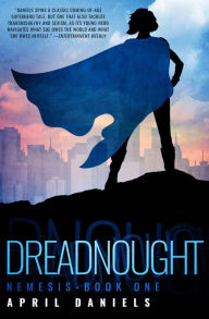 Title: Dreadnought (Nemesis Series #1), Author: April Daniels