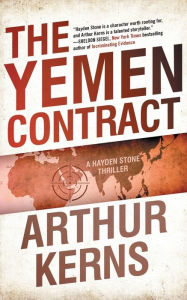 Title: The Yemen Contract: A Hayden Stone Thriller, Author: Arthur Kerns