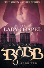 The Lady Chapel (Owen Archer Series #2)