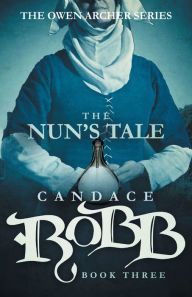 Title: The Nun's Tale (Owen Archer Series #3), Author: Candace Robb