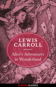 Title: Alice's Adventures in Wonderland (Diversion Illustrated Classics), Author: Lewis Carroll