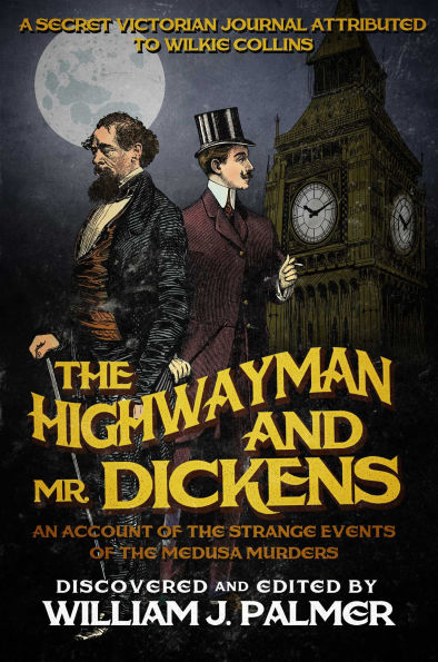 the Highwayman and Mr. Dickens: An Account of Strange Events Medusa Murders